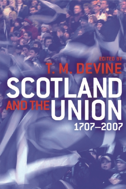 Scotland and the Union : 1707-2007, Paperback / softback Book