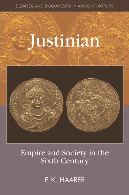 Justinian : Empire and Society in the Sixth Century, Paperback / softback Book