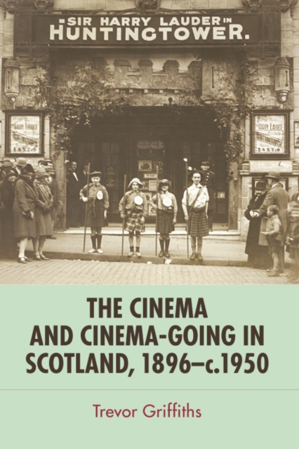 The Cinema and Cinema-Going in Scotland, 1896-1950, Hardback Book