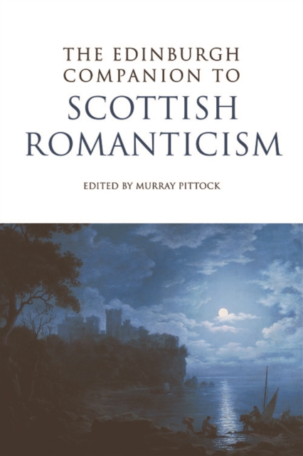 The Edinburgh Companion to Scottish Romanticism, Hardback Book