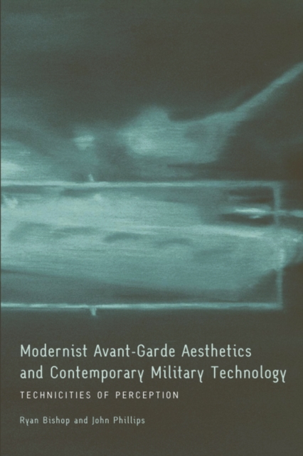 Modernist Avant-Garde Aesthetics and Contemporary Military Technology : Technicities of Perception, Hardback Book