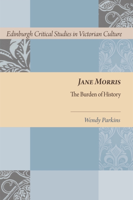 Jane Morris : The Burden of History, Hardback Book