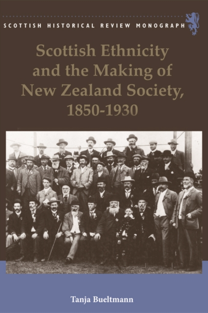 Scottish Ethnicity and the Making of New Zealand Society, 1850-1930, Hardback Book