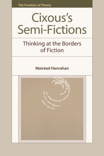 Cixous’s Semi-Fictions : Thinking at the Borders of Fiction, Hardback Book