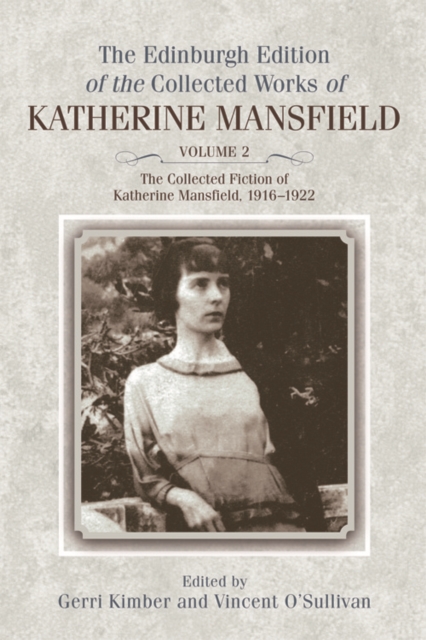 The Collected Fiction of Katherine Mansfield, 1916-1922 : Edinburgh Edition of the Collected Works, volume 2, Hardback Book