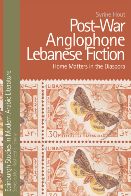 Post-War Anglophone Lebanese Fiction : Home Matters in the Diaspora, Hardback Book