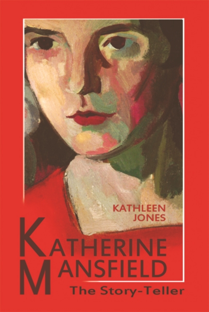 Katherine Mansfield : The Story-Teller, Hardback Book