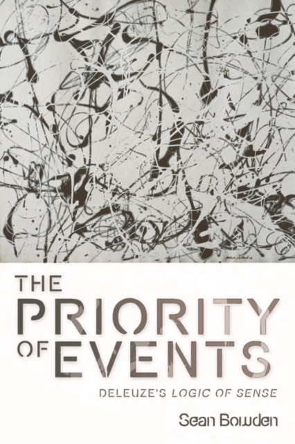 The Priority of Events : Deleuze's Logic of Sense, Hardback Book