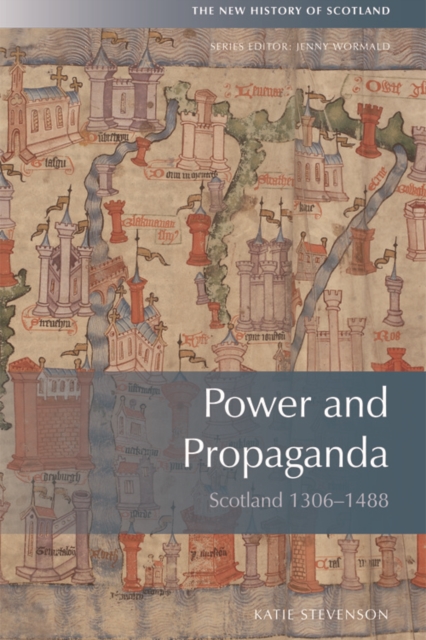 Power and Propaganda : Scotland 1306-1488, Hardback Book