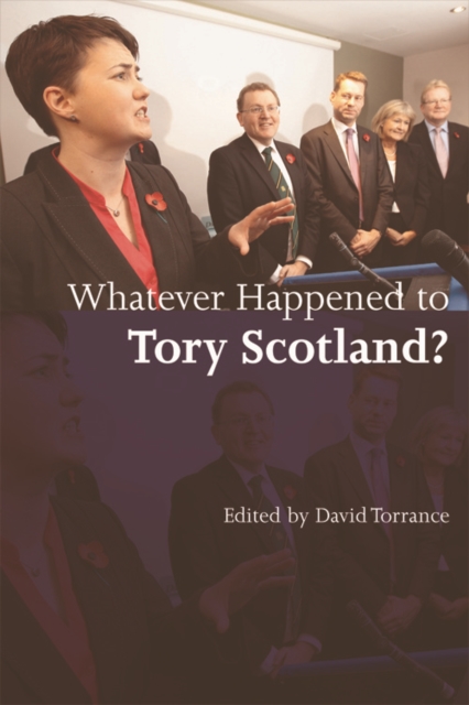 Whatever Happened to Tory Scotland?, Hardback Book