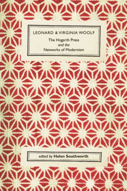 Leonard and Virginia Woolf, The Hogarth Press and the Networks of Modernism, Paperback / softback Book