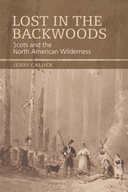 Lost in the Backwoods : Scots and the North American Wilderness, Hardback Book