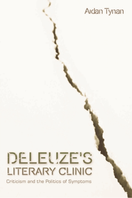 Deleuze's Literary Clinic : Criticism and the Politics of Symptoms, Hardback Book