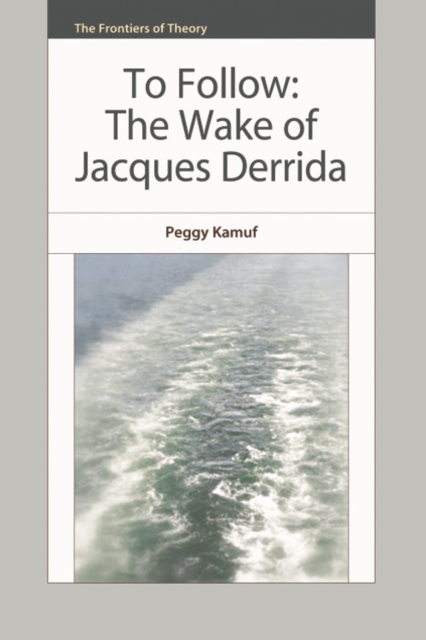 To Follow : The Wake of Jacques Derrida, Paperback / softback Book