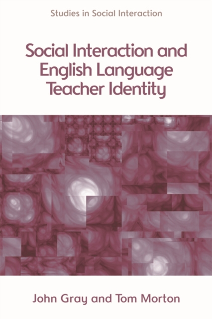 Social Interaction and English Language Teacher Identity, Paperback / softback Book