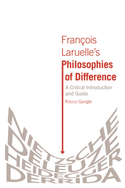 Francois Laruelle's Philosophies of Difference : A Critical Introduction and Guide, Hardback Book