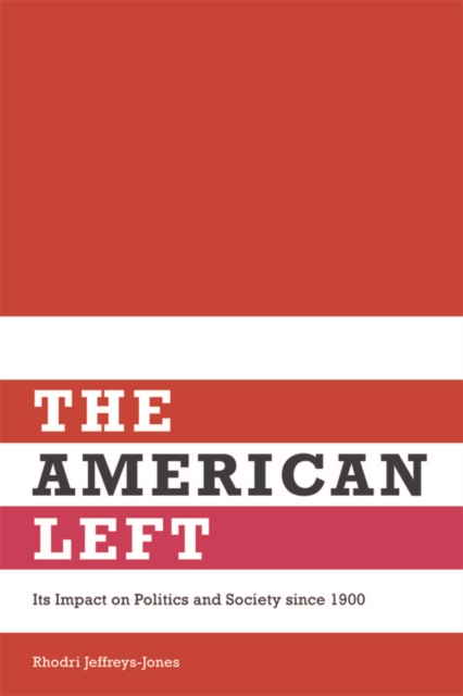 The American Left : Its Impact on Politics and Society since 1900, Hardback Book
