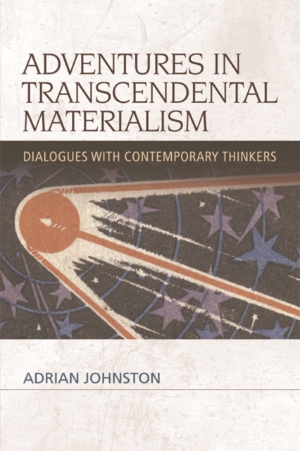 Adventures in Transcendental Materialism : Dialogues with Contemporary Thinkers, Hardback Book