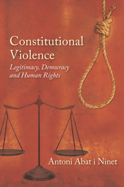 Constitutional Violence : Legitimacy, Democracy and Human Rights, Paperback / softback Book
