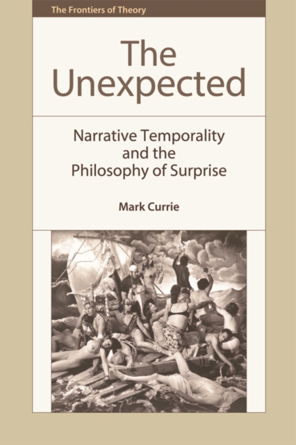 The Unexpected : Narrative Temporality and the Philosophy of Surprise, Hardback Book