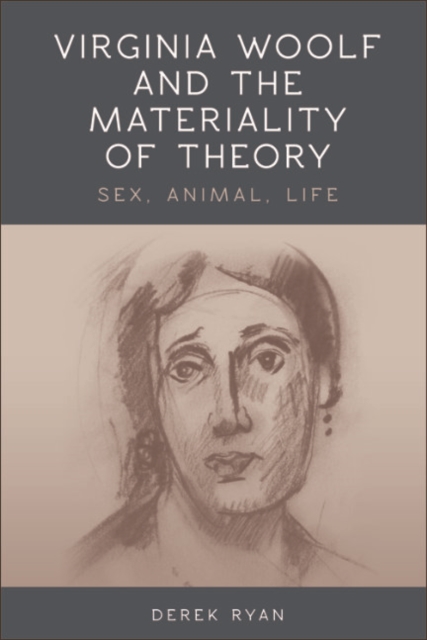 Virginia Woolf and the Materiality of Theory : Sex, Animal, Life, EPUB eBook