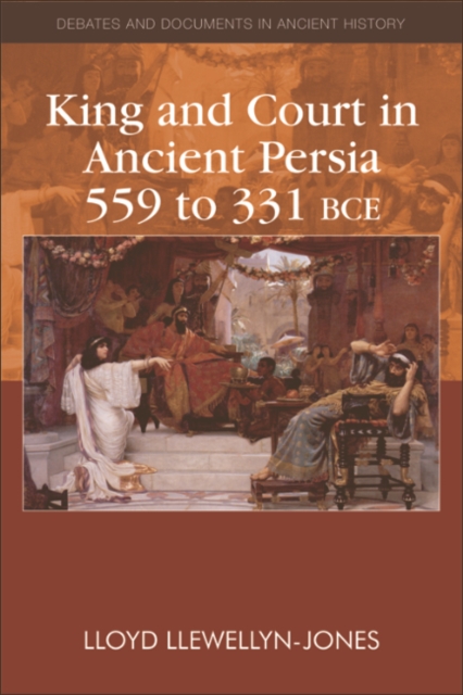 King and Court in Ancient Persia 559 to 331 BCE, EPUB eBook