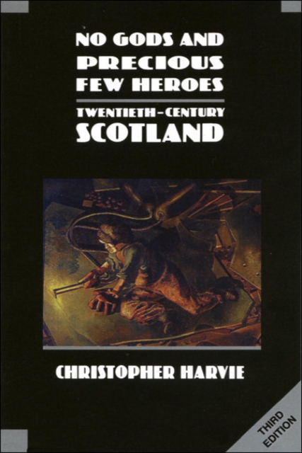 No Gods and Precious Few Heroes : Twentieth-Century Scotland, EPUB eBook