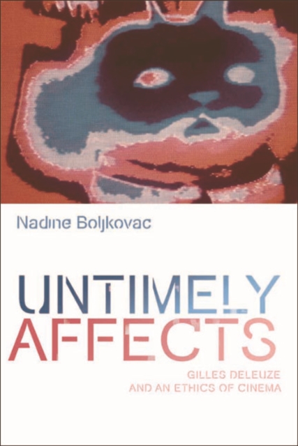 Untimely Affects : Gilles Deleuze and an Ethics of Cinema, EPUB eBook
