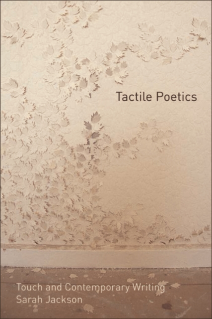 Tactile Poetics : Touch and Contemporary Writing, EPUB eBook