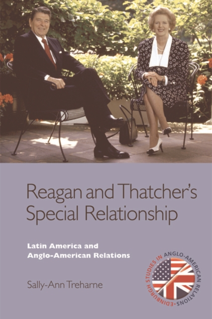 Reagan and Thatcher's Special Relationship : Latin America and Anglo-American Relations, Hardback Book
