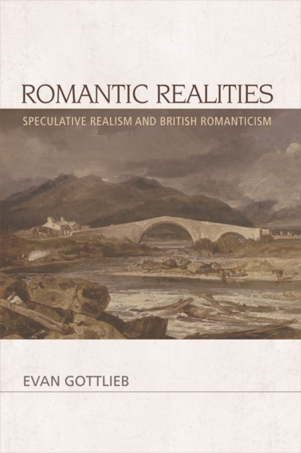 Romantic Realities : Speculative Realism and British Romanticism, EPUB eBook