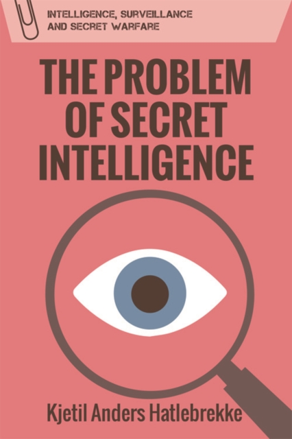 The Problem of Secret Intelligence, Hardback Book