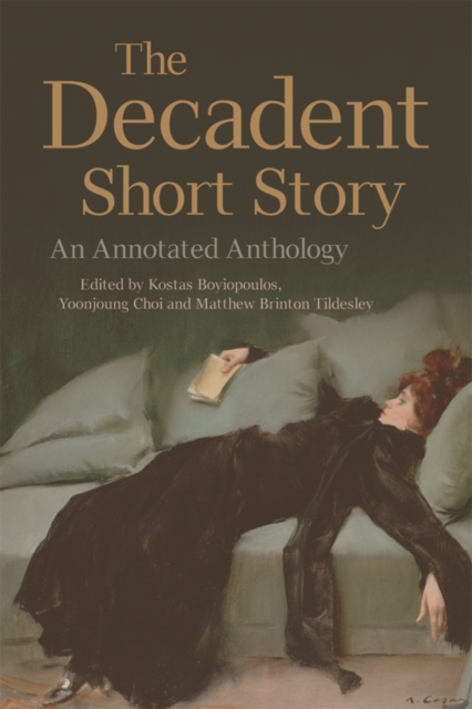 The Decadent Short Story : An Annotated Anthology, Hardback Book