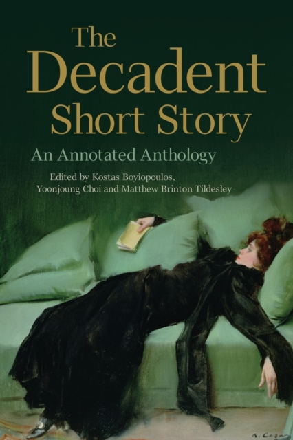 The Decadent Short Story : An Annotated Anthology, Paperback / softback Book