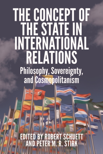 The Concept of the State in International Relations : Philosophy, Sovereignty and Cosmopolitanism, Hardback Book
