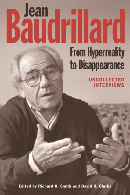 Jean Baudrillard: From Hyperreality to Disappearance : Uncollected Interviews, Hardback Book