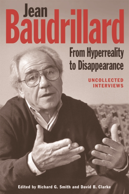 Jean Baudrillard: From Hyperreality to Disappearance : Uncollected Interviews, Paperback / softback Book