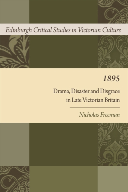1895 : Drama, Disaster and Disgrace in Late Victorian Britain, Paperback / softback Book