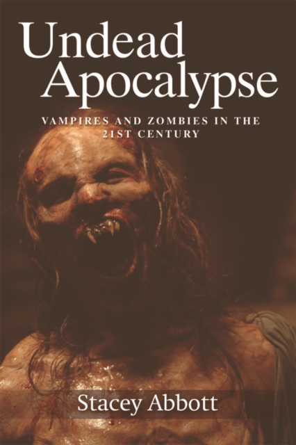 Undead Apocalypse : Vampires and Zombies in the 21st Century, Hardback Book