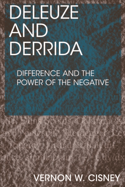 Deleuze and Derrida : Difference and the Power of the Negative, Hardback Book