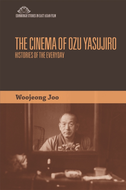 The Cinema of Ozu Yasujiro : Histories of the Everyday, Hardback Book
