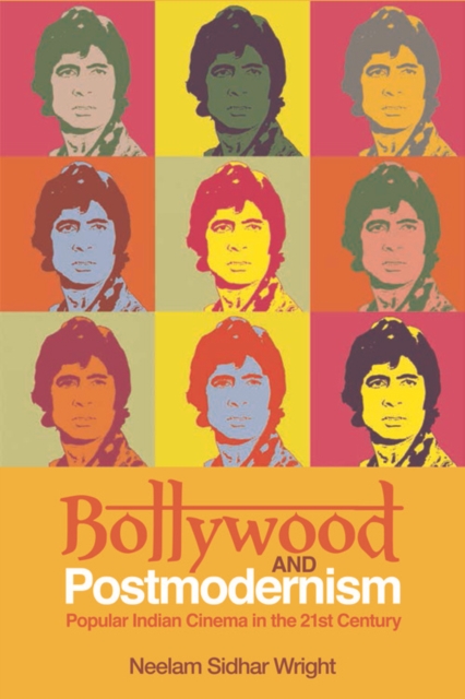 Bollywood and Postmodernism : Popular Indian Cinema in the 21st Century, Hardback Book
