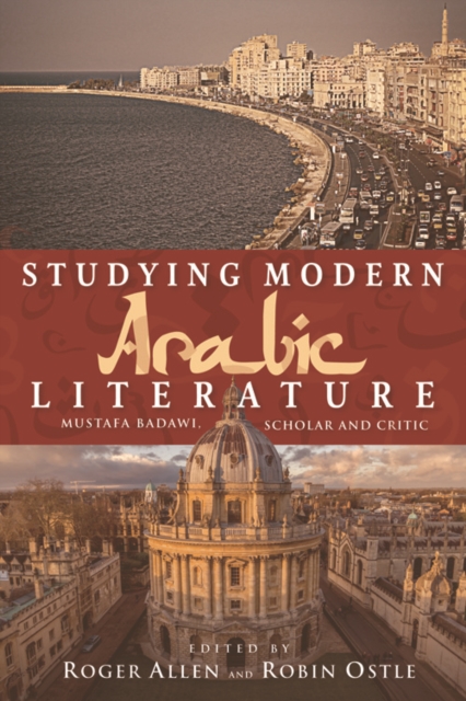 Studying Modern Arabic Literature : Mustafa Badawi, Scholar and Critic, Hardback Book