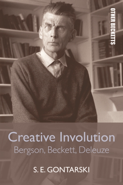 Creative Involution : Bergson, Beckett, Deleuze, Hardback Book