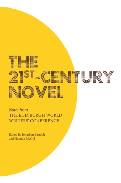 The 21st-Century Novel : Notes from the Edinburgh World Writers' Conference, Paperback / softback Book