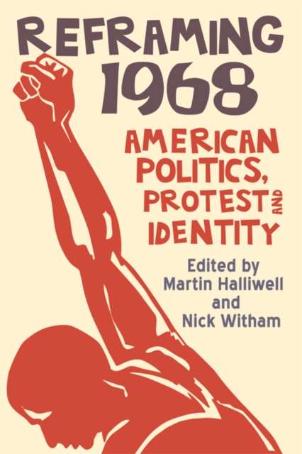 Reframing 1968 : American Politics, Protest and Identity, Paperback / softback Book