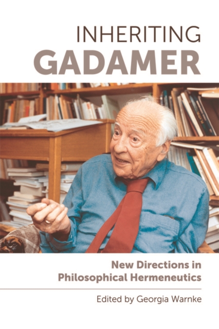Inheriting Gadamer : New Directions in Philosophical Hermeneutics, Hardback Book