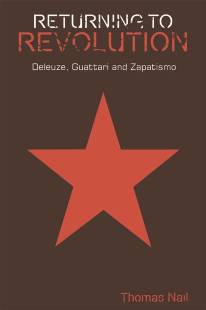 Returning to Revolution : Deleuze, Guattari and Zapatismo, Paperback / softback Book