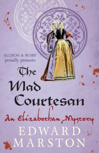 The Mad Courtesan : The dramatic Elizabethan whodunnit, Paperback / softback Book