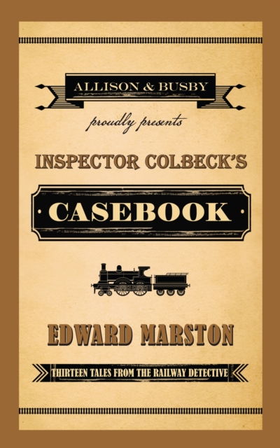 Inspector Colbeck's Casebook : Thirteen Tales from the Railway Detective, Hardback Book